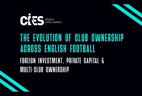 Capital dos EUA acelera consolidação na propriedade dos clubes em Inglaterra, com impacto até Portugal — CIES Sports Intelligence
